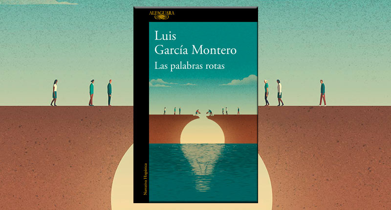 Las palabras rotas (Luis García Montero, 2019)