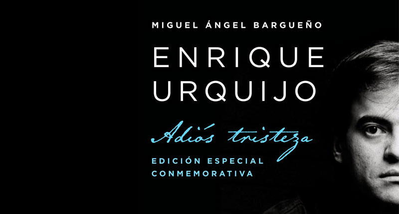 Enrique Urquijo. Adiós Tristeza (Miguel Ángel Bargueño, 2019)