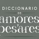 Diccionario de amores y pesares (Espido Freire, 2021)
