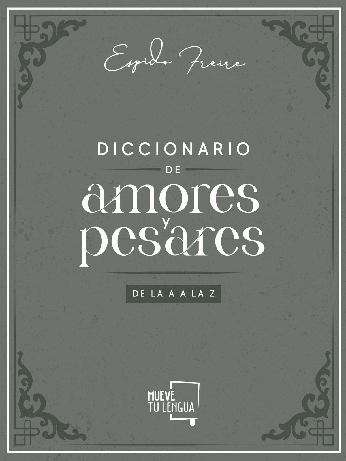 Diccionario de amores y pesares (Espido Freire, 2021)