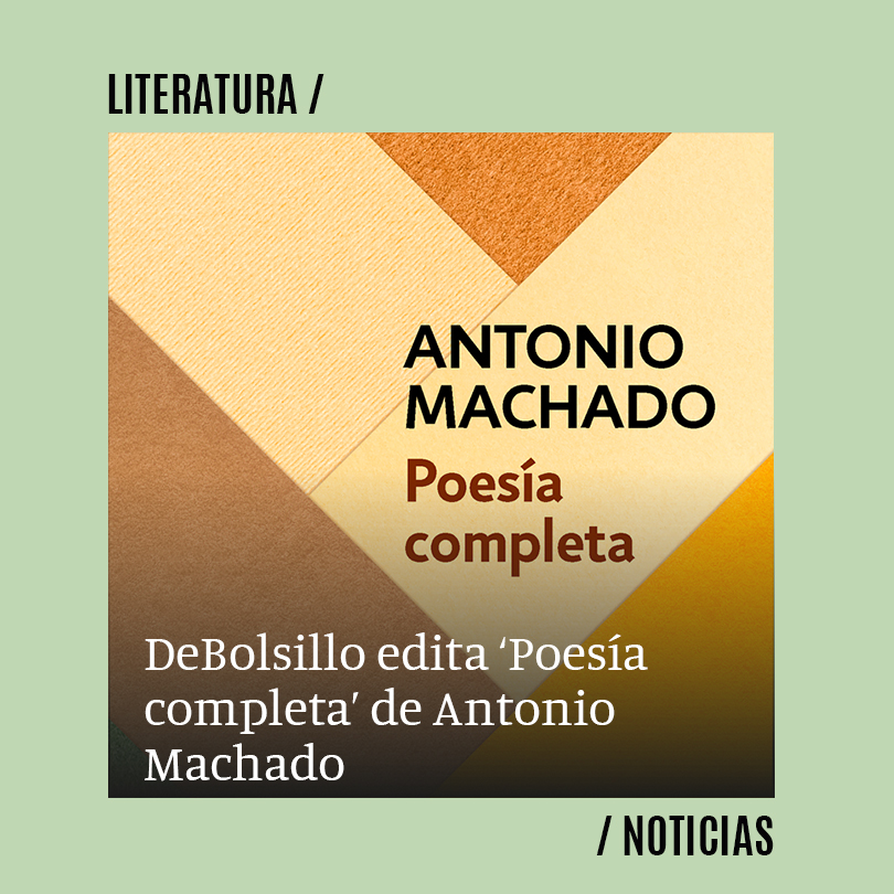 la editorial DeBolsillo nos ofrece la obra Poesía completa de Antonio Machado