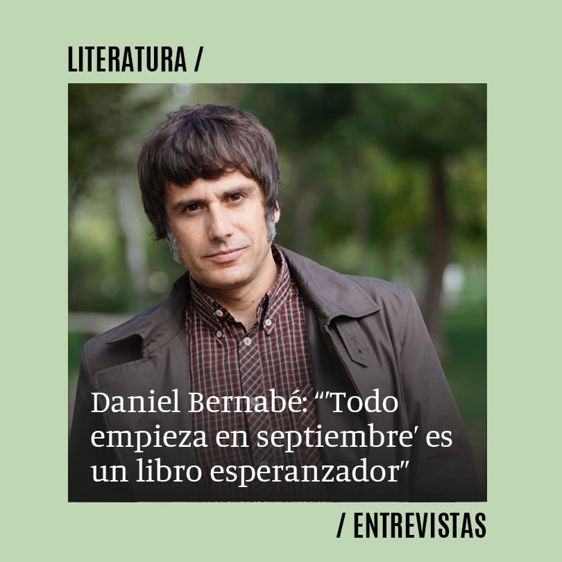 Daniel Bernabé: “Todo empieza en septiembre es un libro esperanzador”