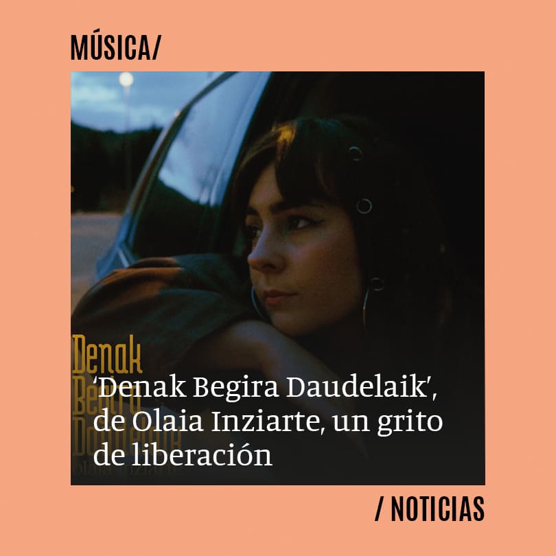 Denak Begira Daudelaik, de Olaia Inziarte, un grito de liberación
