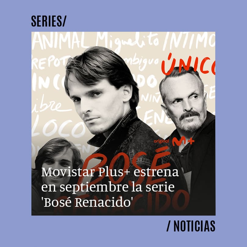Movistar Plus+ estrena en septiembre la serie Bosé Renacido