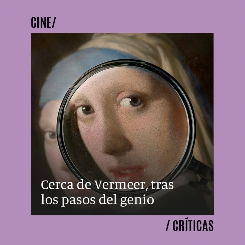 Cerca de Vermeer, tras los pasos del genio