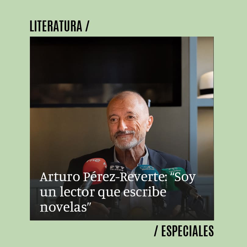 Arturo Pérez-Reverte: “Soy un lector que escribe novelas; mi vida es maravillosa”
