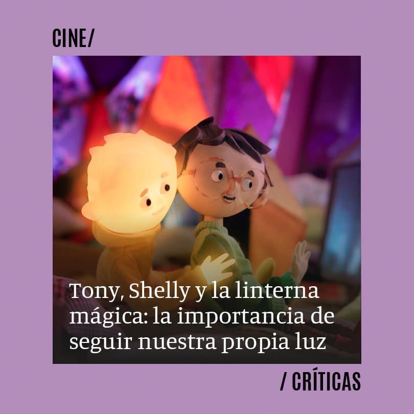 Tony, Shelly y la linterna mágica: la importancia de seguir nuestra propia luz