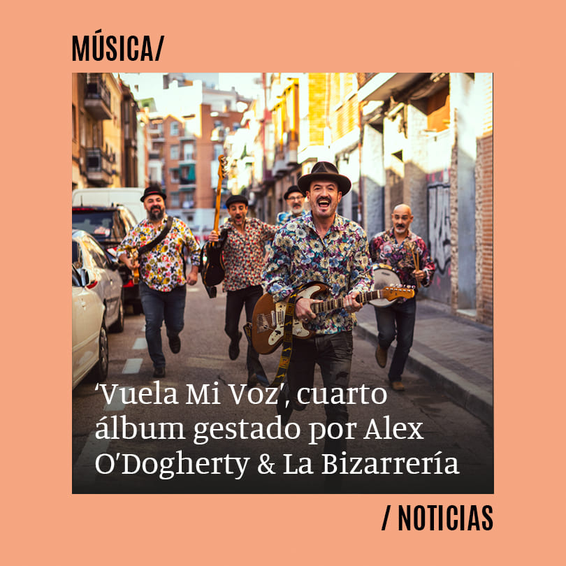 Vuela Mi Voz, cuarto álbum gestado por Alex O’Dogherty & La Bizarrería