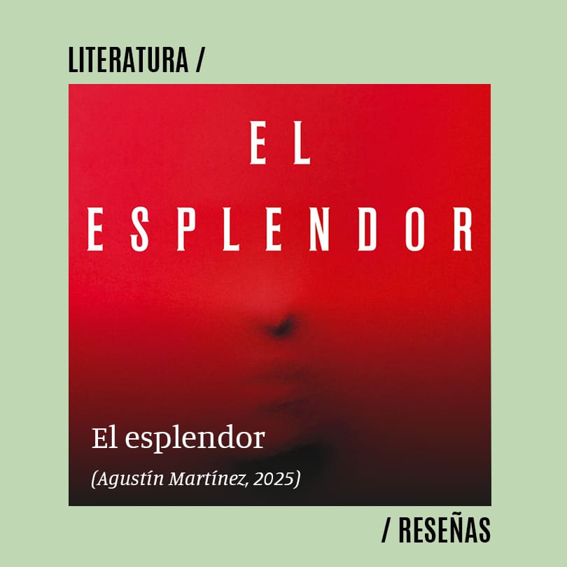 El esplendor (Agustín Martínez, 2025)