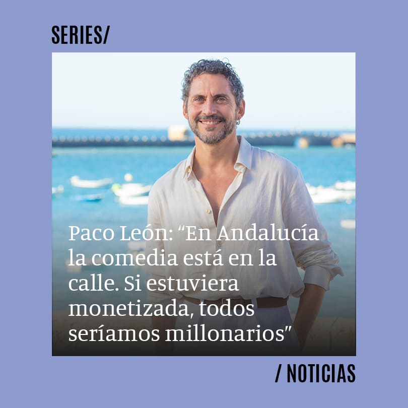Paco León: “En Andalucía la comedia está en la calle. Si estuviera monetizada, todos seríamos millonarios”