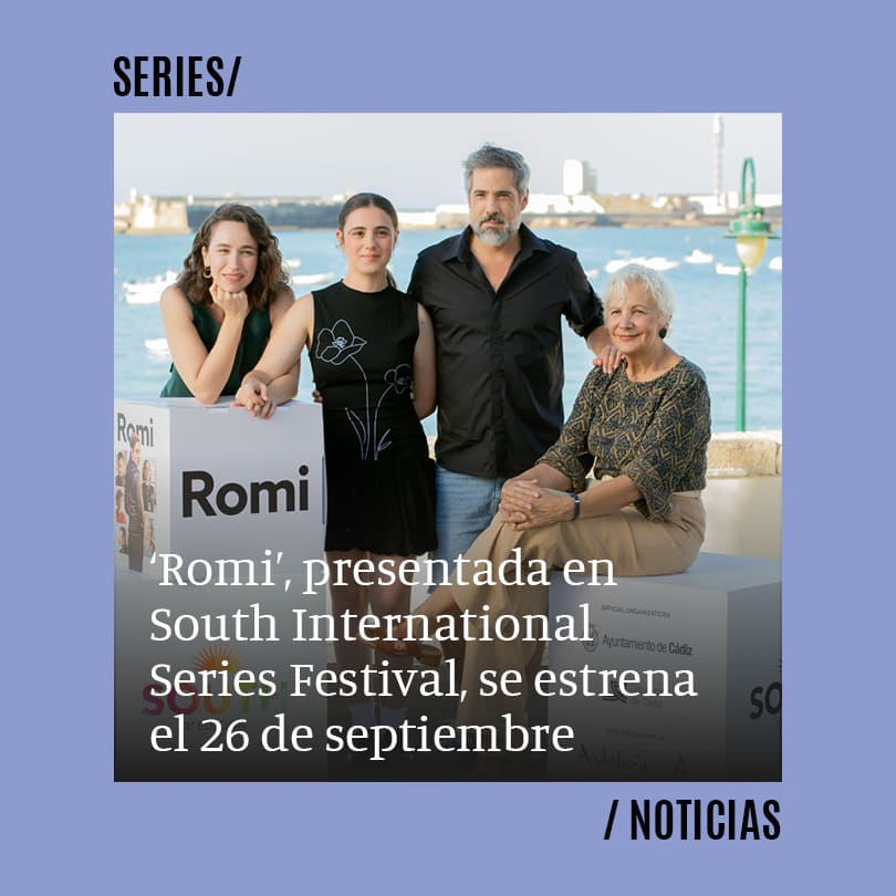 Romi, presentada en South International Series Festival de Cádiz, se estrena el 26 de septiembre