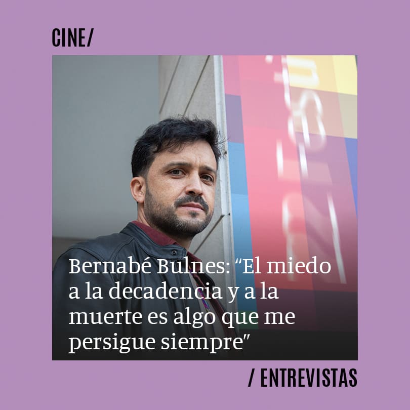 Bernabé Bulnes: “El miedo a la decadencia y a la muerte es algo que me persigue siempre”