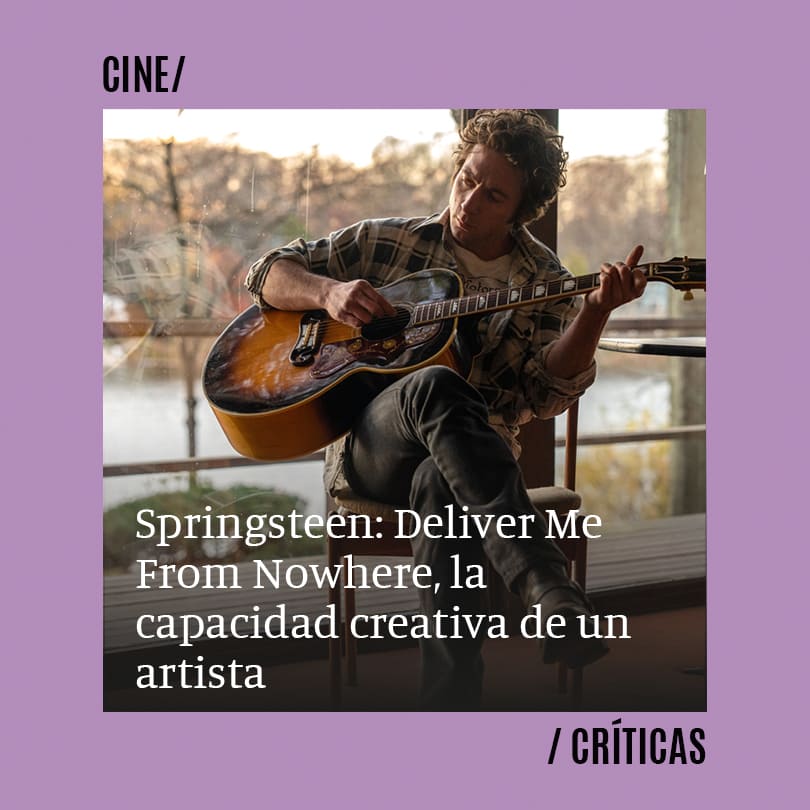 Springsteen: Deliver Me From Nowhere, la capacidad creativa de un artista
