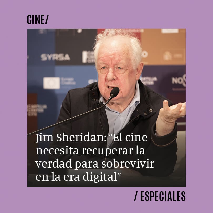 Jim Sheridan: “El cine necesita recuperar la verdad y la experiencia colectiva para sobrevivir en la era digital”