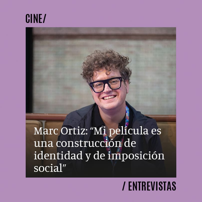 Marc Ortiz: “Mi película es una construcción de identidad y de imposición social”