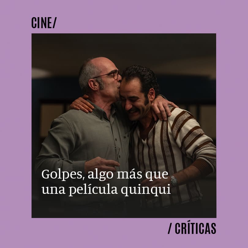 Golpes es una historia que parte de la reivindicación. La de los que están abajo, lógicamente.