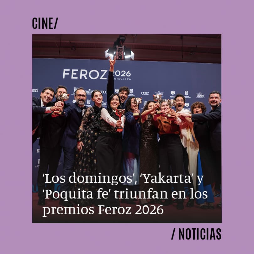 ‘Los domingos’, ‘Yakarta’ y ‘Poquita fe’ triunfan en los premios Feroz 2026