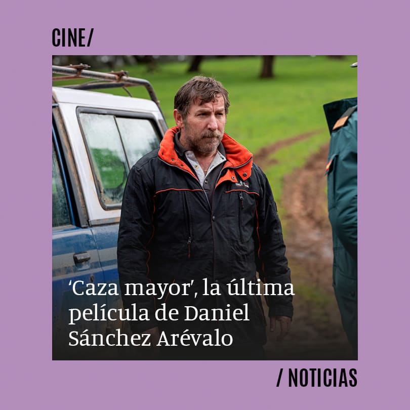 Caza mayor, la última película de Daniel Sánchez Arévalo