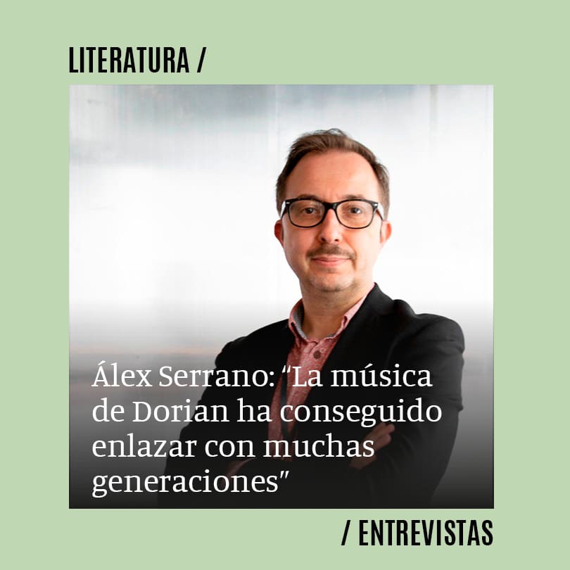 Álex Serrano: “La música de Dorian ha conseguido enlazar con muchas generaciones”