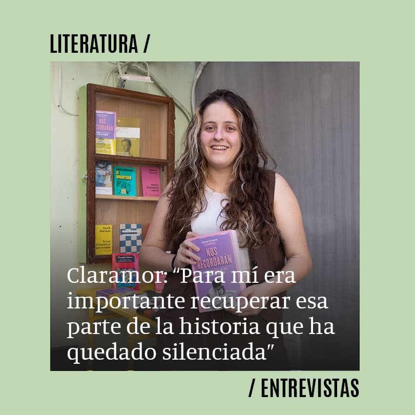Claramor: “Para mí era importante recuperar esa parte de la historia que ha quedado silenciada”