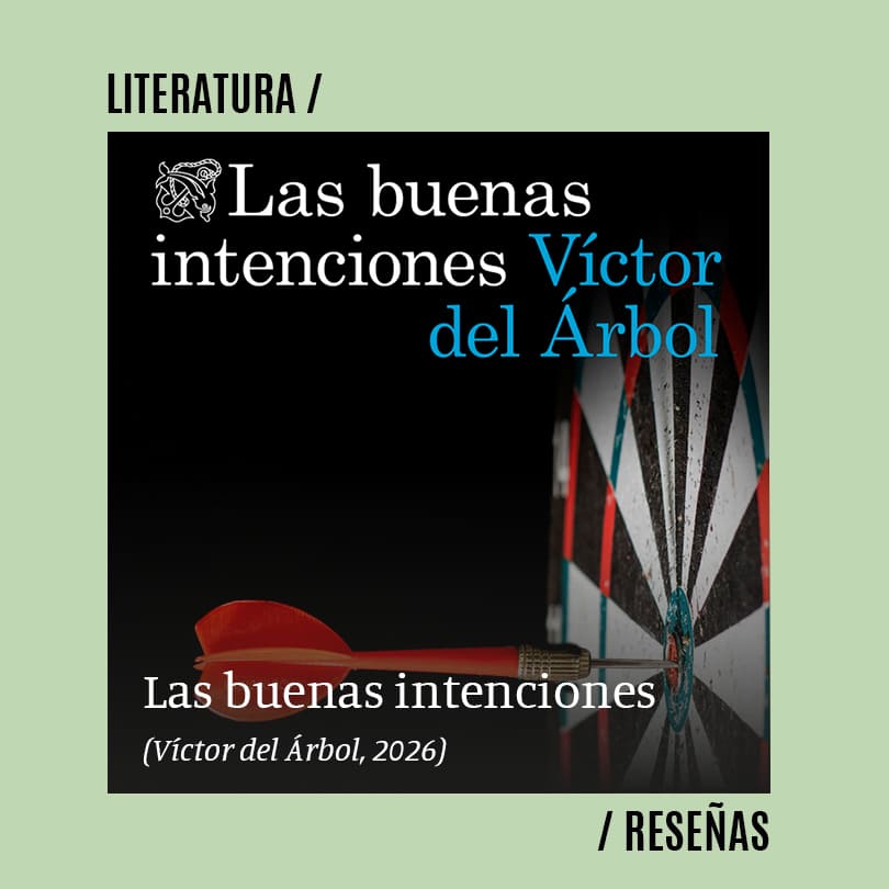 Las buenas intenciones (Víctor del Árbol, 2026)
