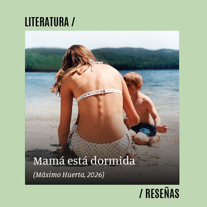 Mamá está dormida (Máximo Huerta, 2026)