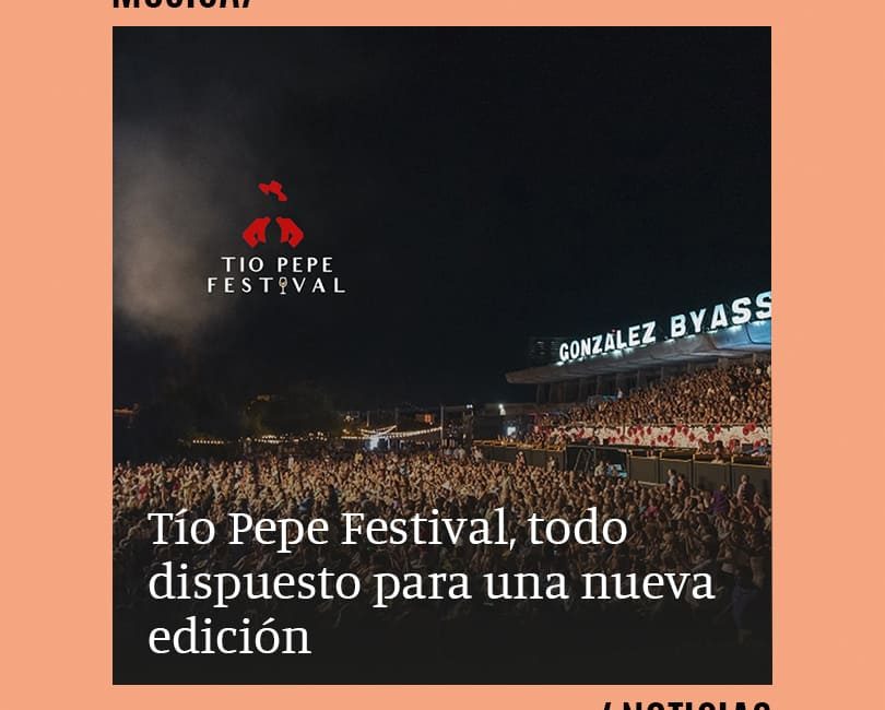 Tío Pepe Festival, todo dispuesto para una nueva edición