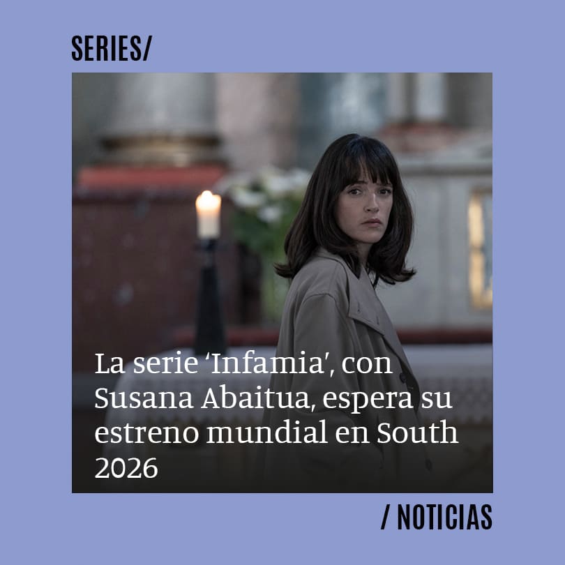 La serie ‘Infamia’, con Susana Abaitua, espera su estreno mundial en South 2026