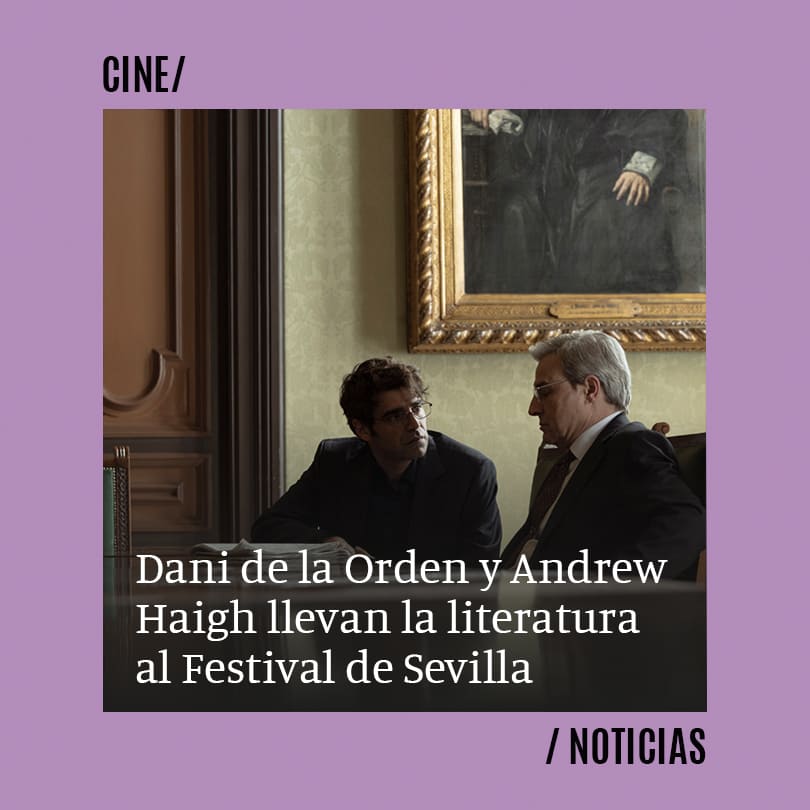 Dani de la Orden y Andrew Haigh llevan la literatura a la Sección Oficial del Festival de Sevilla